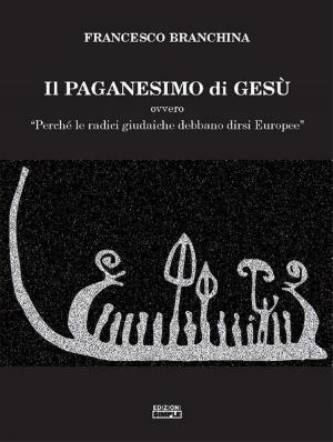 Cover of the book Il paganesimo di Gesu' by Paolino Campus, paolino.campus