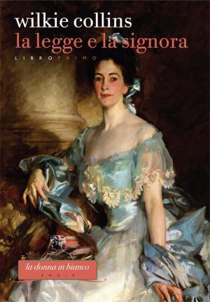 Cover of the book La Legge e la Signora. Libro primo by Thomas Fazi, Guido Iodice