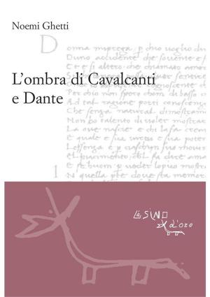 Cover of the book L'ombra di Cavalcanti E Dante by Emanuele Santi
