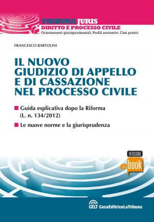 Cover of the book Il nuovo giudizio di appello e di cassazione nel processo civile by Francesco Bartolini, Luigi Alibrandi, Piermaria Corso