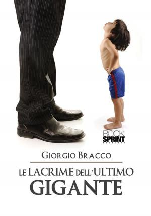 Cover of the book Le Lacrime Dell'Ultimo Gigante by Orlindo e Marco Riccioni