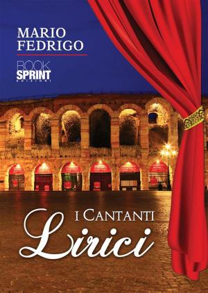 Cover of the book I cantanti Lirici by Matteo Candido