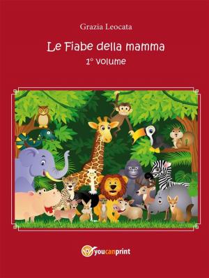 Cover of the book Le fiabe della mamma by Rhoma G.