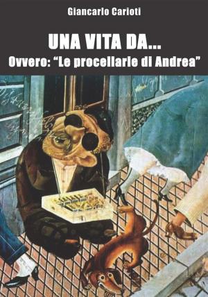 Cover of the book Una vita da... ovvero: le procellarie di Andrea by Sidney Bristol