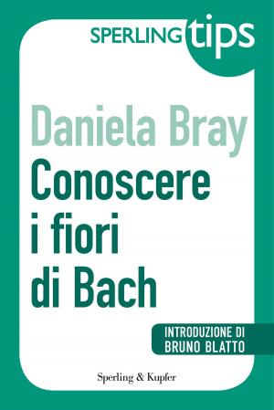 Cover of the book Conoscere i fiori di Bach - Sperling Tips by Silvia Vaccaro