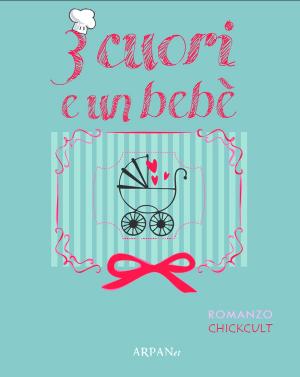 Cover of the book Tre cuori e un bebè by Samantha Bailly