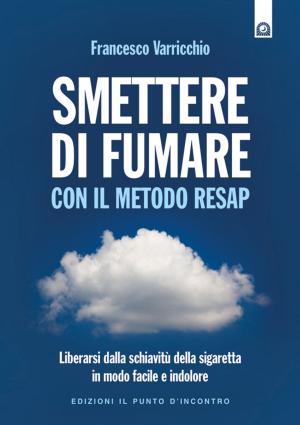 Cover of the book Smettere di fumare con il metodo RESAP by Wighard Strehlow