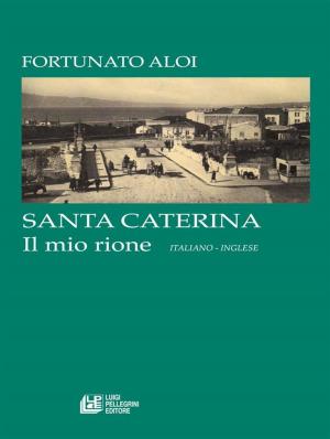 bigCover of the book SANTA CATERINA. Il mio rione (italiano - Inglese) by 