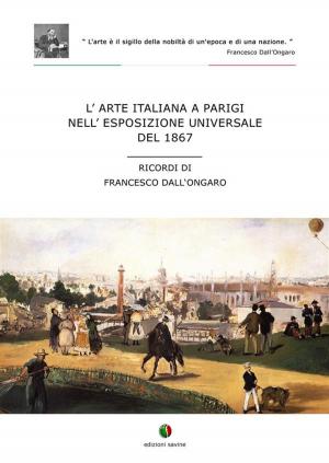 Cover of L’arte italiana a Parigi nell'esposizione universale del 1867