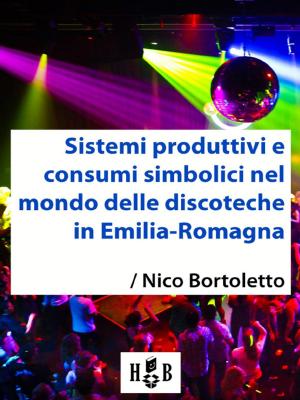 Cover of the book Sistemi produttivi e consumi simbolici nel mondo delle discoteche in Emilia-Romagna by Stefano Tomelleri