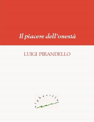 Cover of the book Il piacere dell'onestà by Marcel Proust