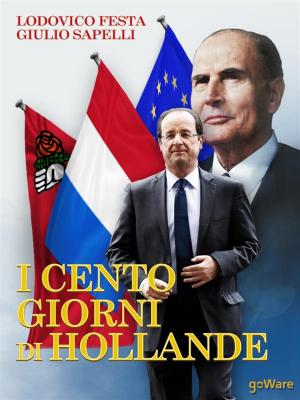 Cover of the book I cento giorni di Hollande by Marika Lion, Angelo Santoro
