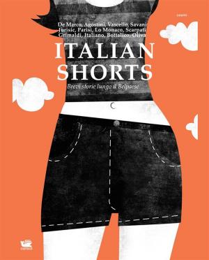 Cover of the book Italian Shorts. Brevi storie lungo il belpaese by Corrado De Rosa
