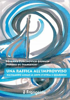 bigCover of the book UNA RAFFICA ALL'IMPROVVISO Navigando lungo le coste d'Istria e Quarnero by 