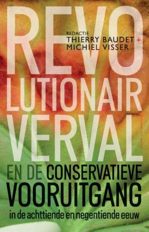 Cover of the book Revolutionair verval en de conservatieve vooruitgang in de 18e en 19e eeuw by Peter Verhelst