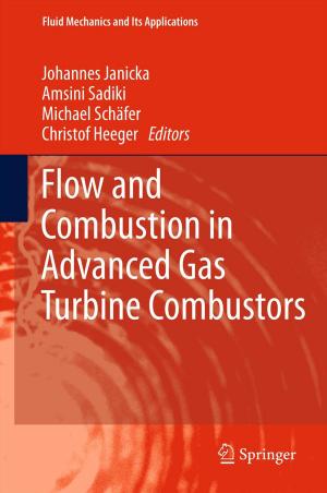Cover of the book Flow and Combustion in Advanced Gas Turbine Combustors by Beiwei Zhang, Y. F. Li