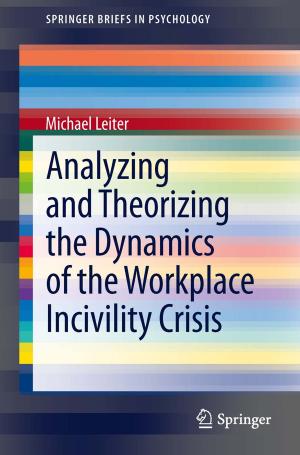 Cover of the book Analyzing and Theorizing the Dynamics of the Workplace Incivility Crisis by Andrzej Skorupa, Małgorzata Skorupa