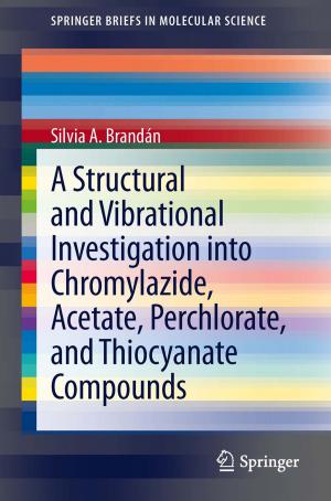 Cover of the book A Structural and Vibrational Investigation into Chromylazide, Acetate, Perchlorate, and Thiocyanate Compounds by P.J. Fensham