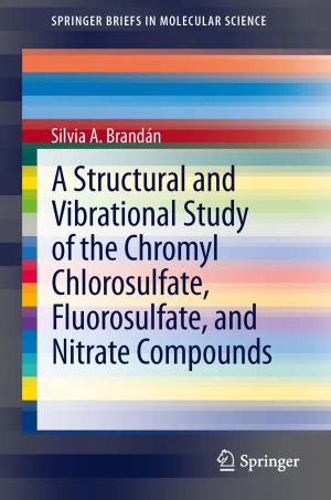 Cover of the book A Structural and Vibrational Study of the Chromyl Chlorosulfate, Fluorosulfate, and Nitrate Compounds by 