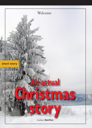 Cover of the book An Actual Christmas Story: Own Tree First by Benn Flore