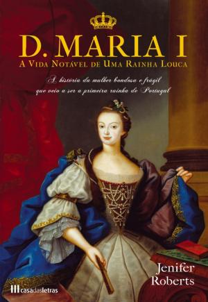 Cover of D. Maria I - A vida notável de uma rainha louca