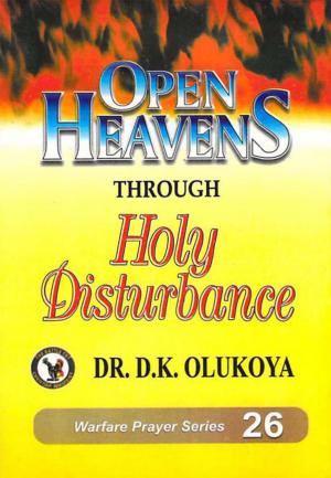 Cover of the book Open Heavens through Holy Disturbance by Dr. D. K. Olukoya