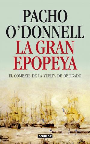 Cover of the book La gran epopeya by Marcelo Larraquy