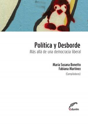 Cover of the book Política y desborde by Carlos Dámaso Martínez, Esteban  Echeverría
