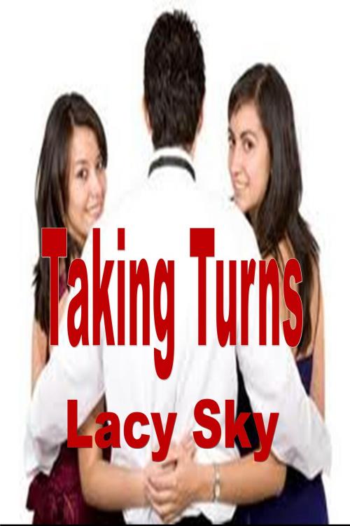 Cover of the book Taking Turns by Lacy Sky, Lacy Sky