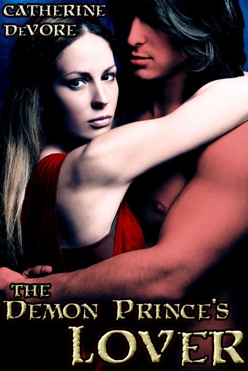 Cover of the book The Demon Prince's Lover by Catherine DeVore, Catherine DeVore