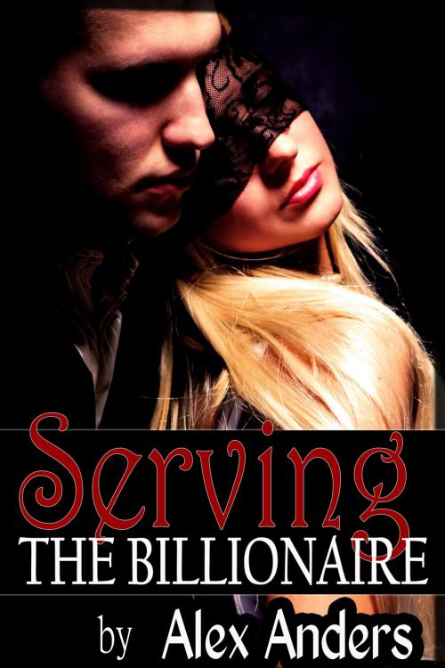 Cover of the book Serving the Billionaire by Alex Anders, RateABull Publishing