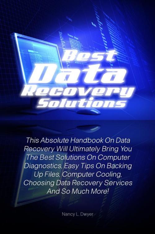 Cover of the book Best Data Recovery Solutions by Nancy L. Dwyer, KMS Publishing
