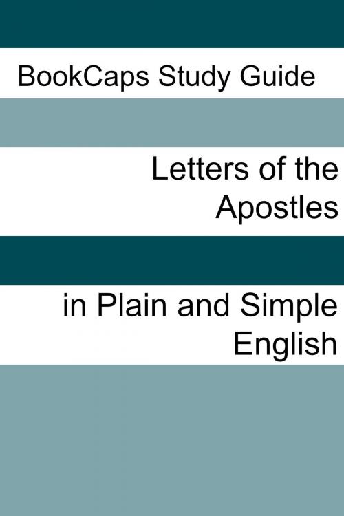Cover of the book The Letters of the Apostles In Plain and Simple English by BookCaps, BookCaps Study Guides