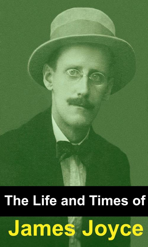 Cover of the book The Life and Times of James Joyce by Golgotha Press, Golgotha Press, Inc.