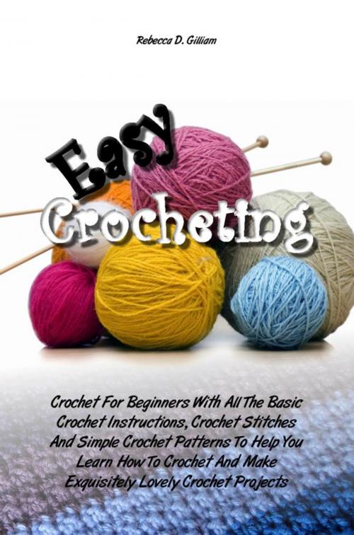 Cover of the book Easy Crocheting by Rebecca D. Gilliam, KMS Publishing