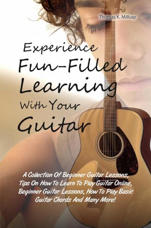 Cover of the book Experience Fun-Filled Learning With Your Guitar by Thomas K. Millsap, KMS Publishing
