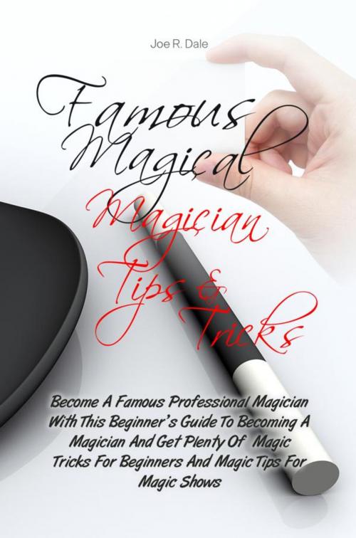 Cover of the book Famous Magical Magician Tips & Tricks by Joe R. Dale, KMS Publishing
