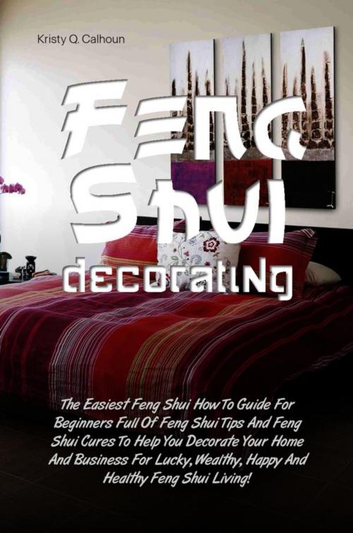 Cover of the book Feng Shui Decorating by Kristy Q. Calhoun, KMS Publishing