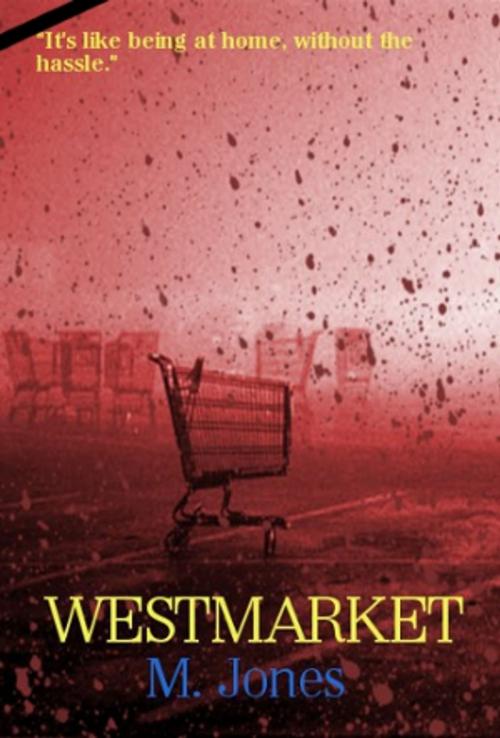 Cover of the book WESTMARKET by M Jones, Bloodletters Ink