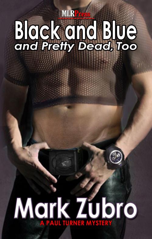 Cover of the book Black and Blue and Pretty Dead Too by Mark Zubro, MLR Press