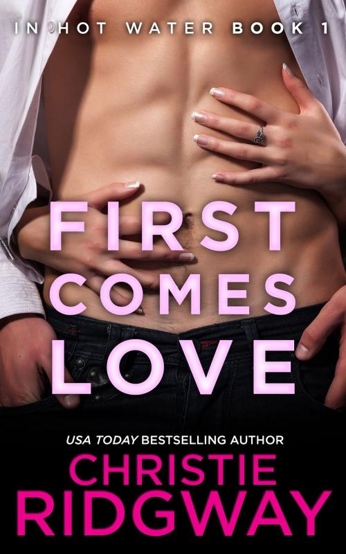 Cover of the book First Comes Love by Christie Ridgway, Christie Ridgway