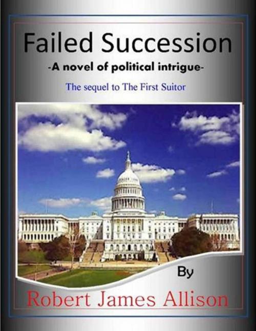 Cover of the book Failed Succession by Robert James Allison, First Suitor Enterprises