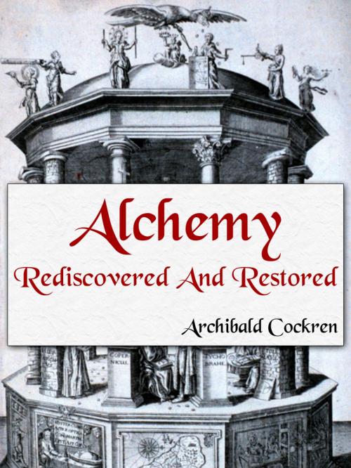 Cover of the book Alchemy Rediscovered and Restored by Archibald Cockren, AppsPublisher