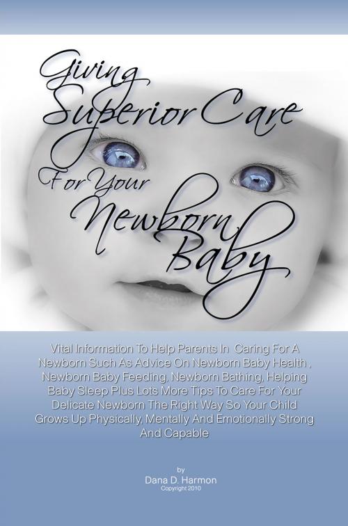 Cover of the book Giving Superior Care For Your Newborn Baby by Dana D. Harmon, KMS Publishing