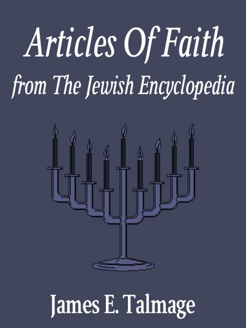 Cover of the book Articles Of Faith From The Jewish Encyclopedia by James E. Talmage, AppsPublisher