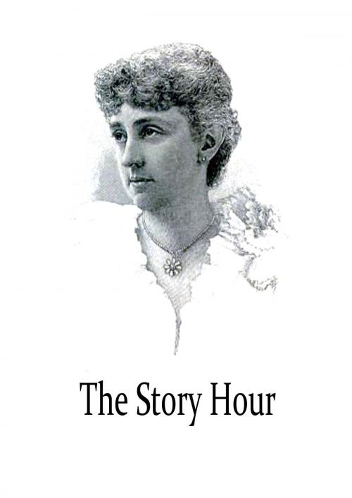 Cover of the book The Story Hour by Kate Douglas Wiggin, Zhingoora Books
