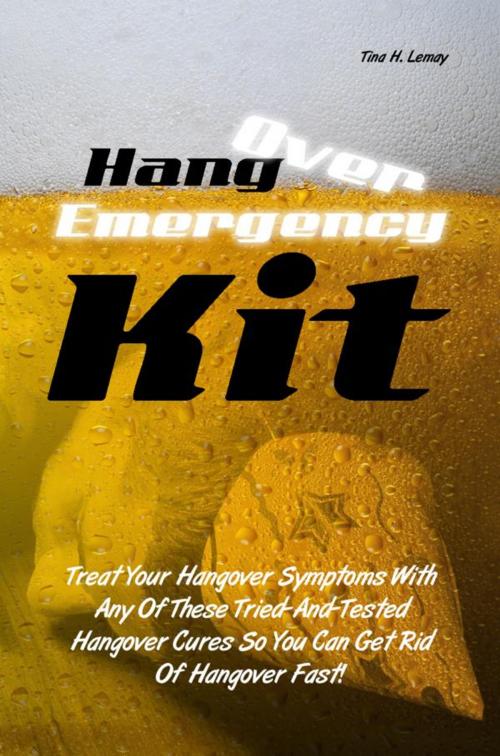Cover of the book Hangover Emergency Kit by Tina H. Lemay, KMS Publishing