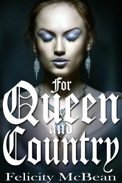 Cover of the book For Queen and Country by Felicity McBean, Felicity McBean