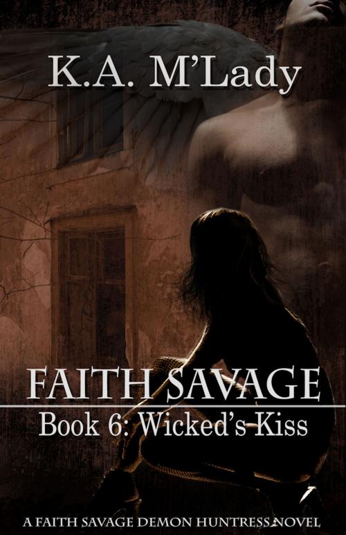 Cover of the book Book 6 - Wicked's Kiss by K.A. M'Lady, Mojocastle Press LLC