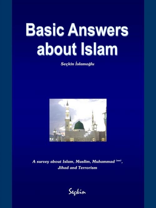 Cover of the book Basic Answers about Islam by Seckin Islamoglu, Seckin Publishing